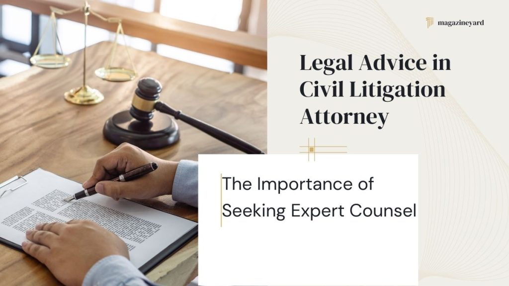 Legal Advice in Civil Litigation Attorney: The Importance of Seeking Expert Counsel