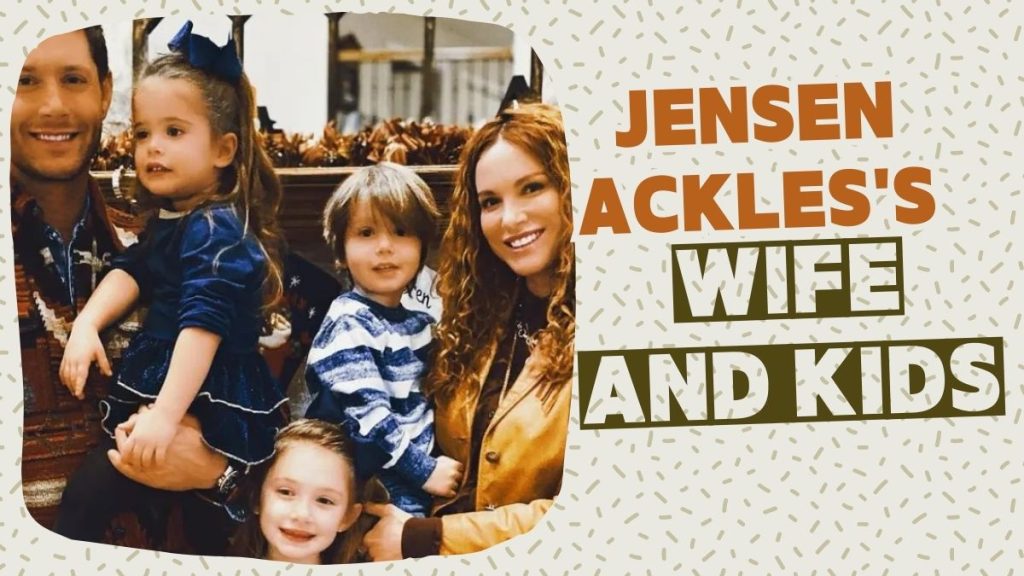 Jensen Ackles's wife and kids