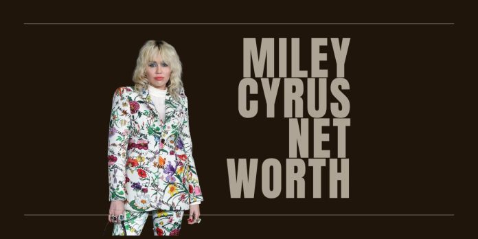 Miley Cyrus net worth