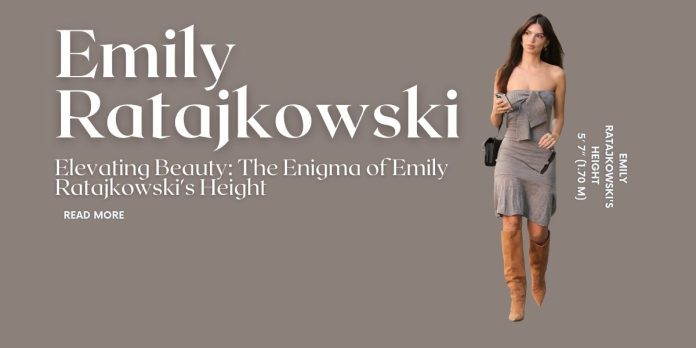 Emily Ratajkowski's Height