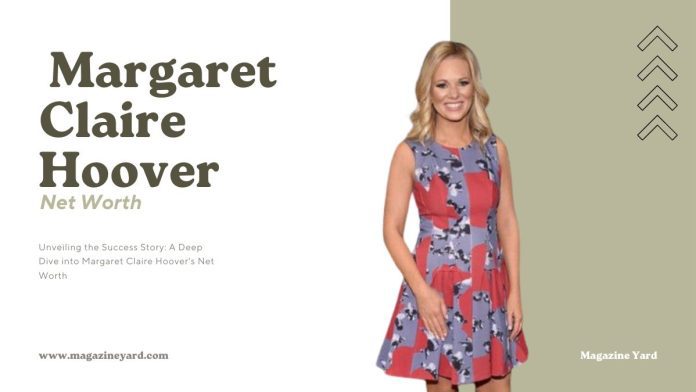 Margaret Claire Hoover's Net Worth